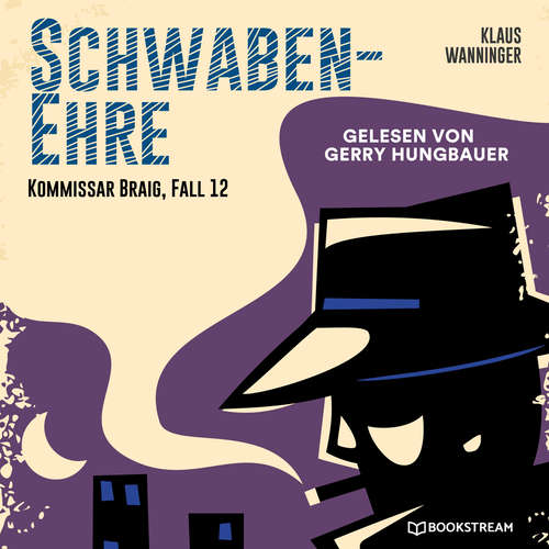 Hoerbuch Schwaben-Ehre - Kommissar Braig, Fall 12 - Klaus Wanninger - Gerry Hungbauer