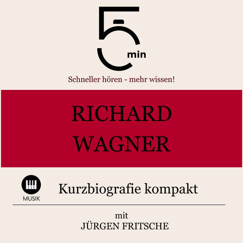 Hoerbuch Richard Wagner: Kurzbiografie kompakt - 5 Minuten - Jürgen Fritsche