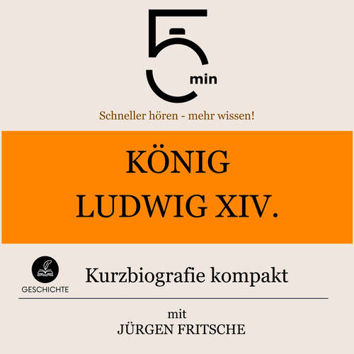 Hoerbuch König Ludwig XIV.: Kurzbiografie kompakt - 5 Minuten - Jürgen Fritsche