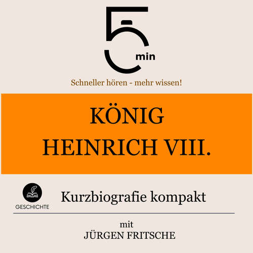 Hoerbuch König Heinrich VIII.: Kurzbiografie kompakt - 5 Minuten - Jürgen Fritsche