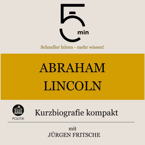 Hoerbuch Abraham Lincoln: Kurzbiografie kompakt - 5 Minuten - Jürgen Fritsche