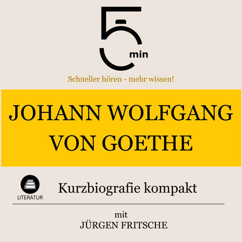 Hoerbuch Johann Wolfgang von Goethe: Kurzbiografie kompakt - 5 Minuten - Jürgen Fritsche
