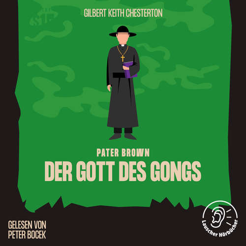 Hoerbuch Der Gott des Gongs - Gilbert Keith Chesterton - Peter Bocek