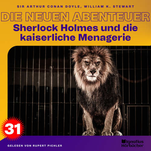 Hoerbuch Sherlock Holmes und die kaiserliche Menagerie (Die neuen Abenteuer, Folge 31) - William K. Stewart - Rupert Pichler