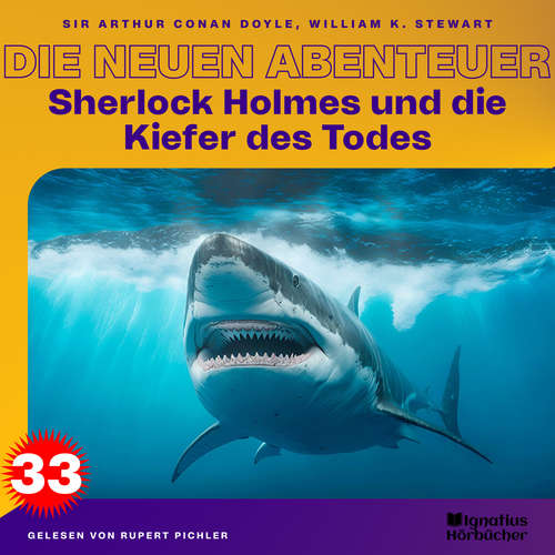 Hoerbuch Sherlock Holmes und die Kiefer des Todes (Die neuen Abenteuer, Folge 33) - William K. Stewart - Rupert Pichler