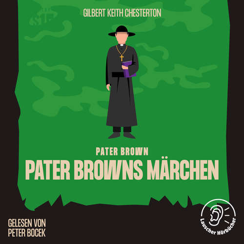 Hoerbuch Pater Browns Märchen - Gilbert Keith Chesterton - Peter Bocek