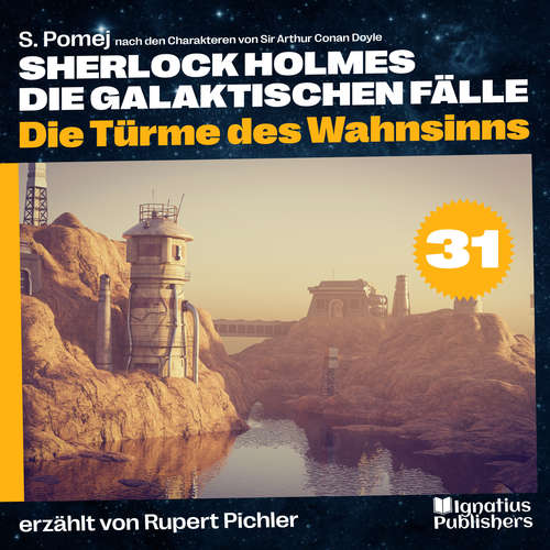 Hoerbuch Die Türme des Wahnsinns (Sherlock Holmes - Die galaktischen Fälle, Folge 31) - S. Pomej - Rupert Pichler