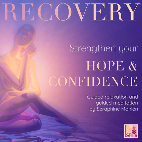 Audiobook Recovery - Guided Relaxation and Guided Meditation - Seraphine Monien - Seraphine Monien