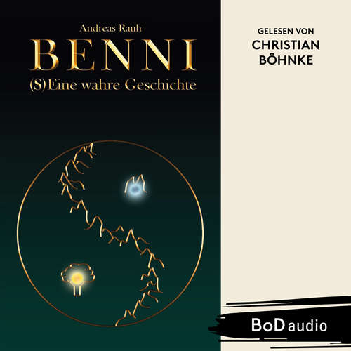 Hoerbuch BENNI - (S)Eine wahre Geschichte (Ungekürzt) - Andreas Rauh - Christian Böhnke
