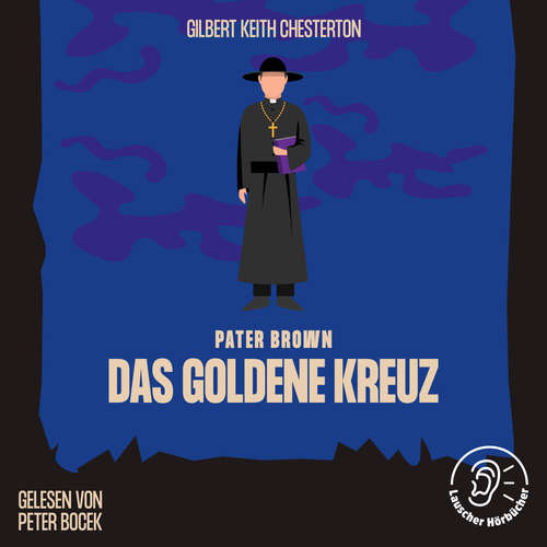 Hoerbuch Das goldene Kreuz - Gilbert Keith Chesterton - Peter Bocek