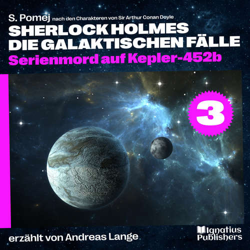 Hoerbuch Serienmord auf Kepler-452b (Sherlock Holmes - Die galaktischen Fälle, Folge 3) - Sir Arthur Conan Doyle - Andreas Lange