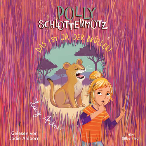 Hoerbuch Polly Schlottermotz 6: Das ist ja der Brüller! - Lucy Astner - Jodie Ahlborn