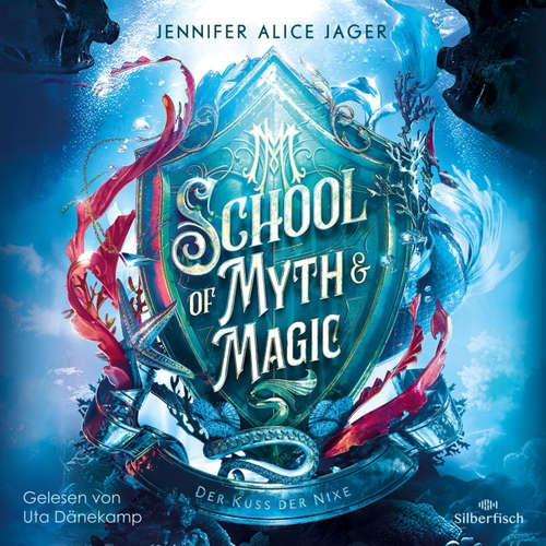 Hoerbuch School of Myth & Magic 1: Der Kuss der Nixe - Jennifer Alice Jager - Uta Dänekamp