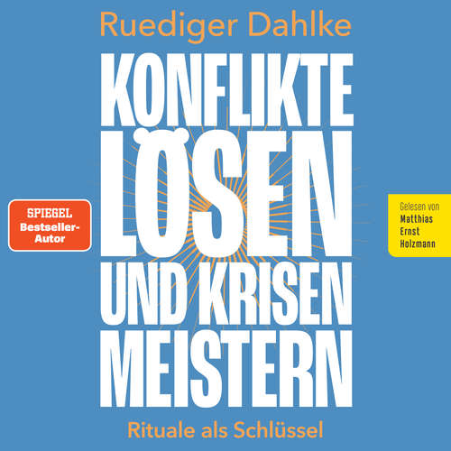Hoerbuch Konflikte lösen und Krisen meistern: Rituale als Schlüssel - Ruediger Dahlke - Matthias Ernst Holzmann