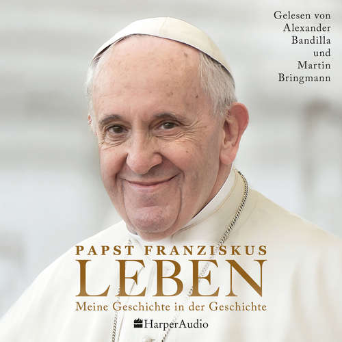 Hoerbuch LEBEN. Meine Geschichte in der Geschichte (ungekürzt) - Papst Franziskus - Alexander Bandilla