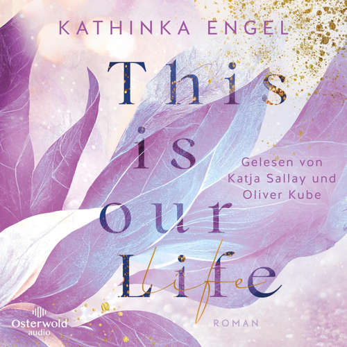 Hoerbuch This is Our Life (Hollywood Dreams 2) - Kathinka Engel - Katja Sallay