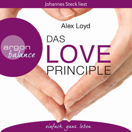 Hoerbuch Das Love Principle  - Die Erfolgsmethode für ein erfülltes Leben - Alex Loyd - Johannes Steck