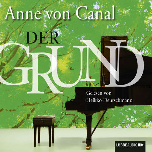 Hoerbuch Der Grund - Anne von Canal - Heiko Deutschmann