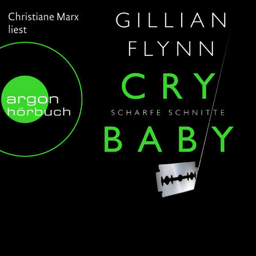 Hoerbuch Cry Baby - Scharfe Schnitte - Gillian Flynn - Christiane Marx Hoerbuch Cry Baby - Scharfe Schnitte - Gillian Flynn - Christiane Marx
