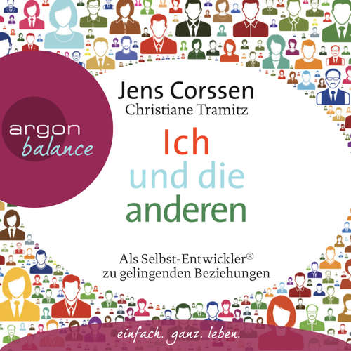 Hoerbuch Ich und die anderen - Als Selbst-Entwickler zu gelingenden Beziehungen - Jens Corssen - Jens Corssen Hoerbuch Ich und die anderen - Als Selbst-Entwickler zu gelingenden Beziehungen - Jens Corssen - Jens Corssen