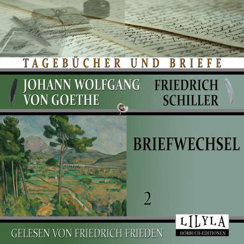 Hoerbuch Briefwechsel 2 - Johann Wolfgang von Goethe - Friedrich Frieden