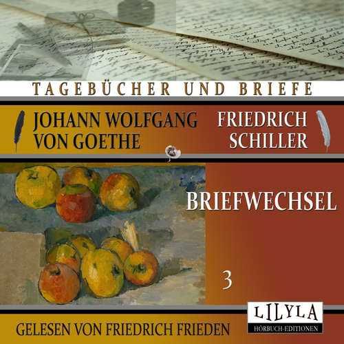 Hoerbuch Briefwechsel 3 - Johann Wolfgang Goethe + Friedrich von Schiller - Friedrich Frieden