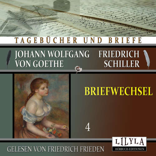 Hoerbuch Briefwechsel 4 - Johann Wolfgang Goethe + Friedrich von Schiller - Friedrich Frieden