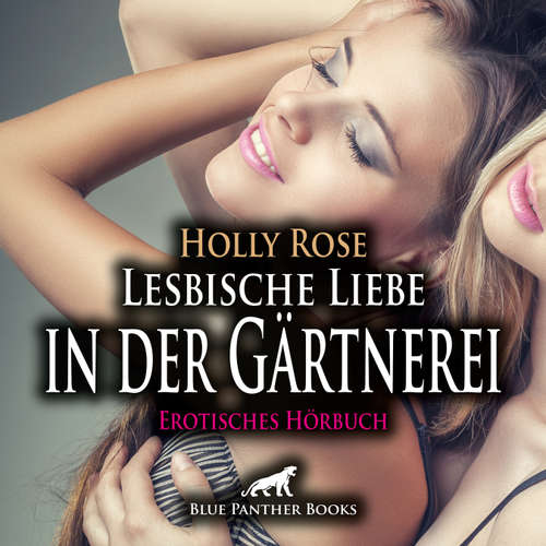 Hoerbuch Lesbische Liebe in der Gärtnerei / Erotik Audio Story / Erotisches Hörbuch - Holly Rose - Veruschka Blum