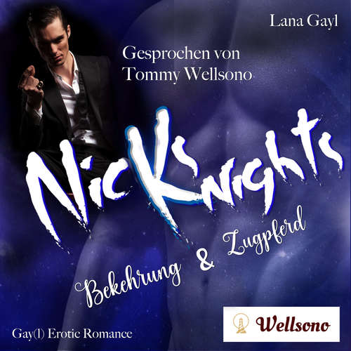 Hoerbuch Nicks (K)nights - Bekehrung & Zugpferd - Lana Gayl - Tommy Wellsono