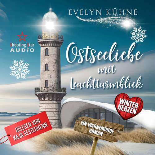 Hoerbuch Ostseeliebe mit Leuchtturmblick: Winterherzen - Ostseeliebe mit Leuchtturmblick, Band 1 - Evelyn Kühne - Kaja Sesterhenn