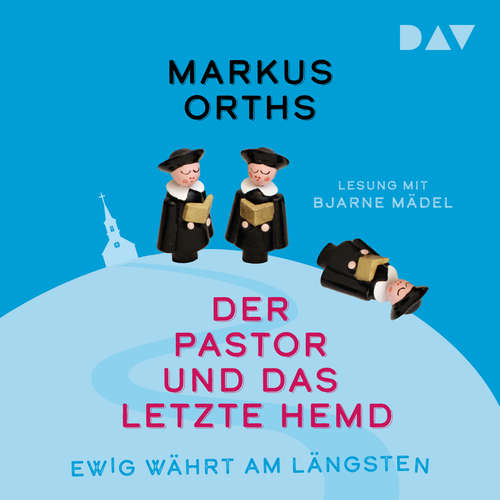 Hoerbuch Ewig währt am längsten - Der Pastor und das letzte Hemd - Neues aus Niederkrüchten, Band 2 - Markus Orths - Bjarne Mädel
