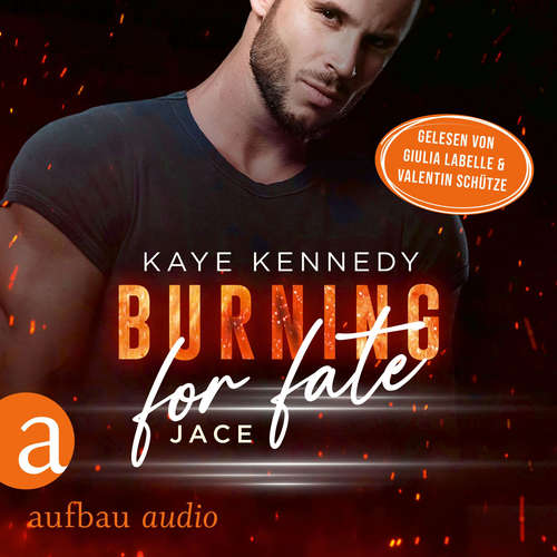 Hoerbuch Burning for Fate - Jace - Burning for the Bravest, Band 4 - Kaye Kennedy - Valentin Schütze