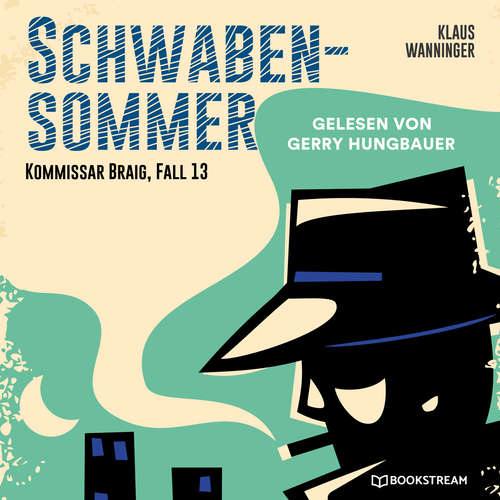 Hoerbuch Schwaben-Sommer - Kommissar Braig, Fall 13 - Klaus Wanninger - Gerry Hungbauer