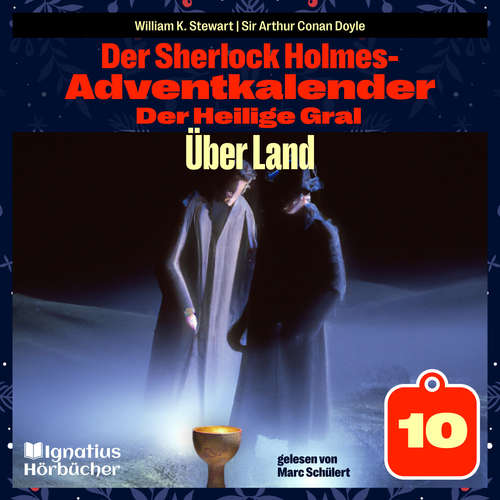 Hoerbuch Über Land (Der Sherlock Holmes-Adventkalender: Der Heilige Gral, Folge 10) - Sir Arthur Conan Doyle - Marc Schülert