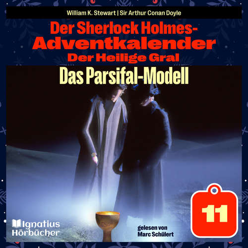 Hoerbuch Das Parsifal-Modell (Der Sherlock Holmes-Adventkalender: Der Heilige Gral, Folge 11) - Sir Arthur Conan Doyle - Marc Schülert