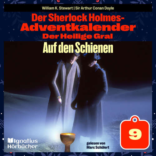 Hoerbuch Auf den Schienen (Der Sherlock Holmes-Adventkalender: Der Heilige Gral, Folge 9) - William K. Stewart - Marc Schülert