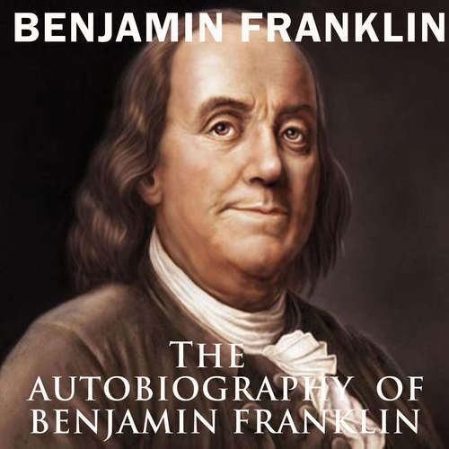 Audiobook The Autobiography of Benjamin Franklin - Benjamin Franklin - Stacey Patterson
