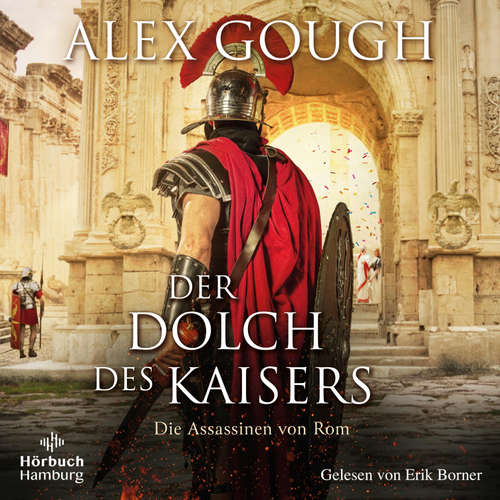 Hoerbuch Der Dolch des Kaisers (Die Assassinen von Rom 2) - Alex Gough - Erik Borner
