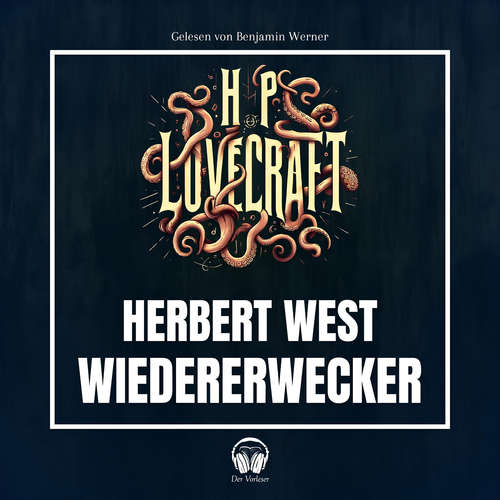 Hoerbuch Herbert West - Wiedererwecker - Howard Phillips Lovecraft - Benjamin Werner