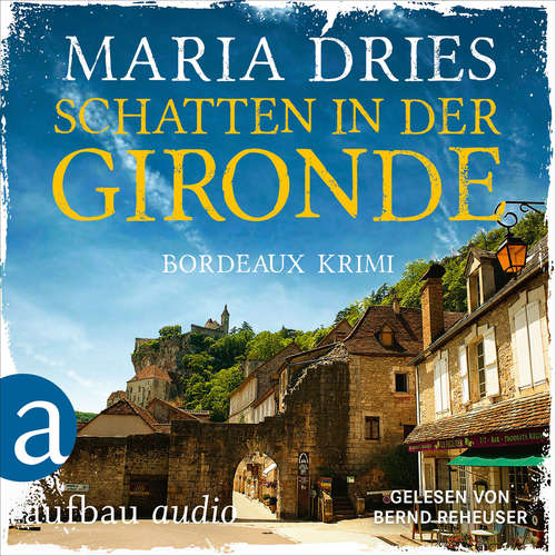 Hoerbuch Schatten in der Gironde - Pauline Castelot ermittelt in Bordeaux, Band 3 - Maria Dries - Bernd Reheuser