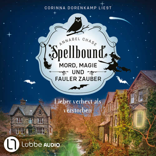 Hoerbuch Lieber verhext als verstorben - Spellbound - Mord, Magie und fauler Zauber, Folge 5 - Annabel Chase - Corinna Dorenkamp