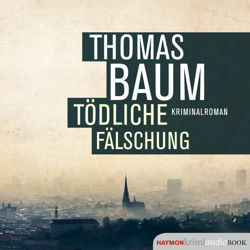 Hoerbuch Tödliche Fälschung - Thomas Baum - Günter Schoßböck