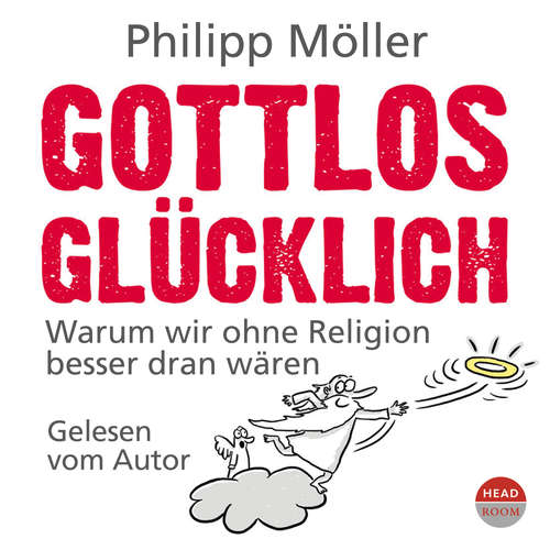 Hoerbuch Gottlos glücklich - Philipp Möller - Philipp Möller