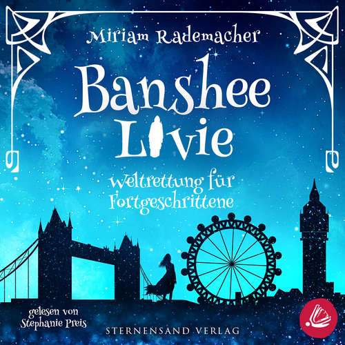 Hoerbuch Banshee Livie (Band 2): Weltrettung für Fortgeschrittene - Miriam Rademacher - Stephanie Preis