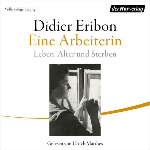 Hoerbuch Eine Arbeiterin - Didier Eribon - Ulrich Matthes