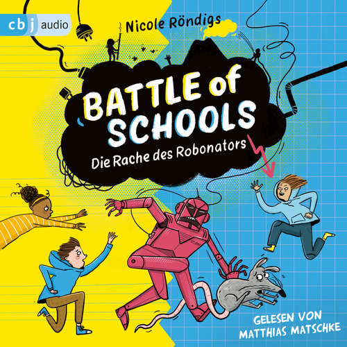 Hoerbuch Battle of Schools - Die Rache des Robonators - Nicole Röndigs - Matthias Matschke