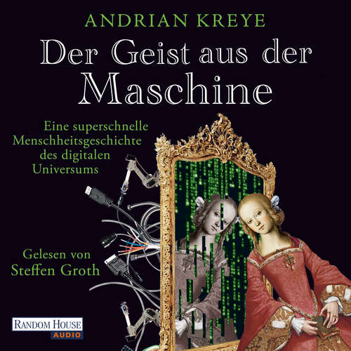 Hoerbuch Der Geist aus der Maschine - Andrian Kreye - Steffen Groth