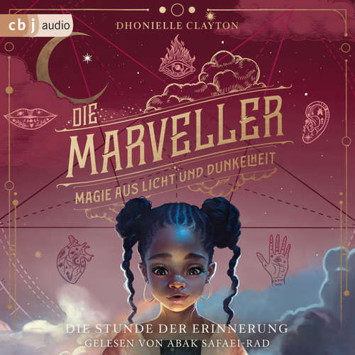 Hoerbuch Die Marveller – Magie aus Licht und Dunkelheit - Die Stunde der Erinnerung - Dhonielle Clayton - Abak Safaei-Rad