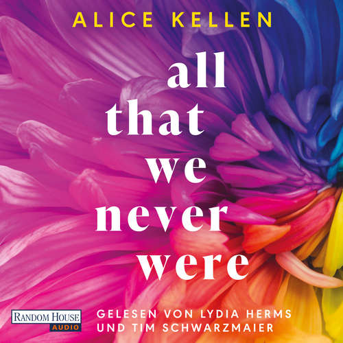 Hoerbuch All That We Never Were (1) - Alice Kellen - Lydia Herms
