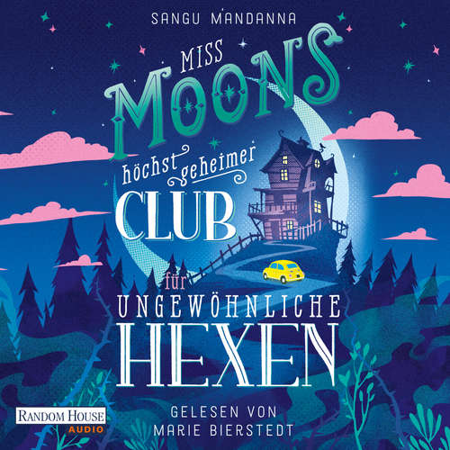 Hoerbuch Miss Moons höchst geheimer Club für ungewöhnliche Hexen - Sangu Mandanna - Marie Bierstedt